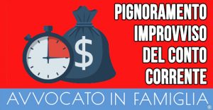 PIGNORAMENTO IMPROVVISO DEL CONTO CORRENTE